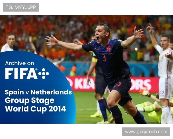 2014年世界杯经典对决回顾荷兰与西班牙的精彩录像重温